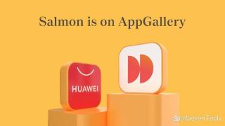 Salmon通过华为AppGallery发布移动应用程序