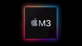 苹果M3处理器将首发于3款Mac电脑：最多18核