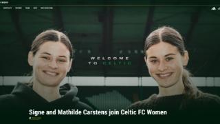 凯尔特人女足签下丹麦双胞胎姐妹西格内和玛蒂尔德