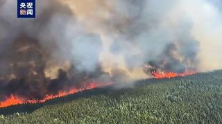 加拿大野火持续蔓延，大火或持续整个夏季