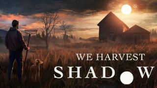 《We Harvest Shadows》Steam试玩 农场恐怖寓言